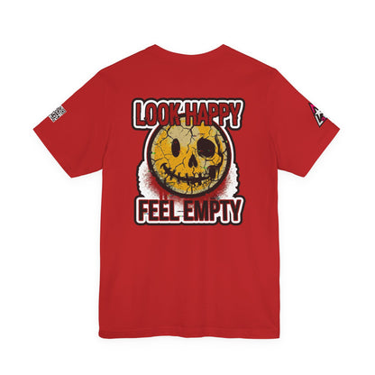 LOOK HAPPY FEEL EMPTY Graphic T-Shirt | Dark Humor Smiley Tee | Alternative Streetwear Shirt | Unisex Graphic Tee