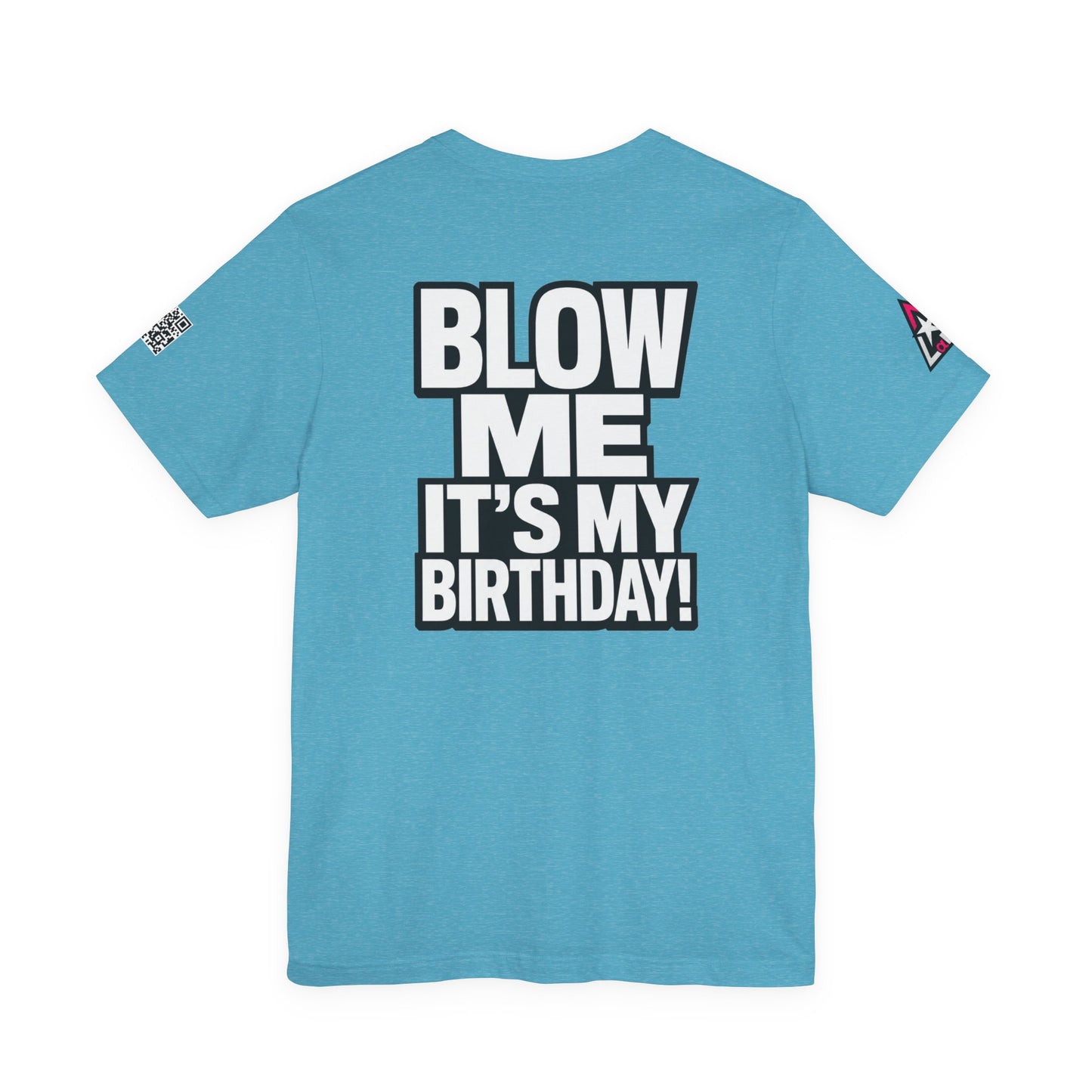 Blow Me, It’s My Birthday – Funny Birthday Graphic Tee