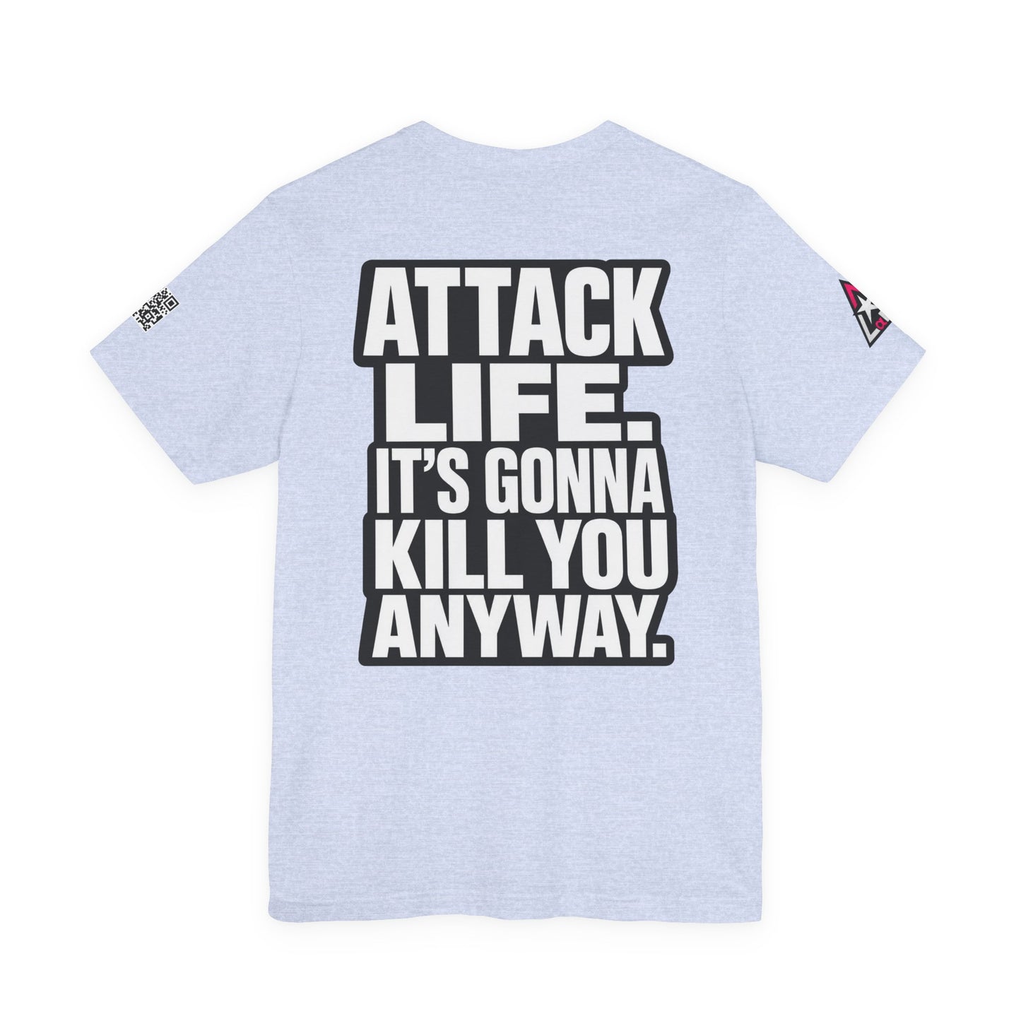 Attack Life – It’s Gonna Kill You Anyway Graphic Tee