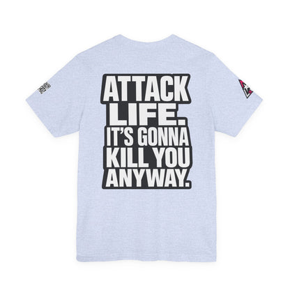 Attack Life – It’s Gonna Kill You Anyway Graphic Tee