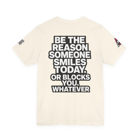 Be the Reason Someone Smiles Today… Or Blocks You – Funny Sarcastic Graphic Tee