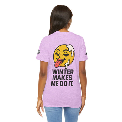 Winter Makes Me Do It Graphic T-Shirt | Funny Winter Tee | Cheeky Snow Lover Shirt