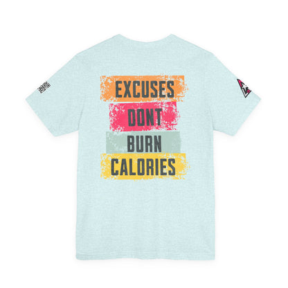 Excuses Don’t Burn Calories Graphic T-Shirt | Fitness Motivation Tee | Gym Streetwear Shirt