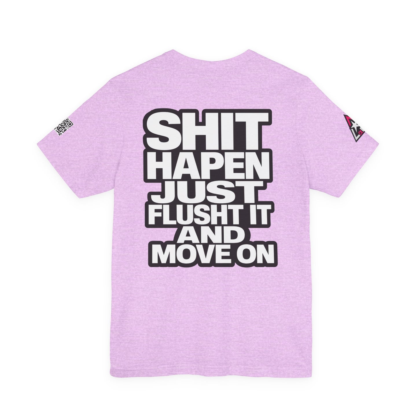 Shit Happens Graphic T-Shirt | Flush It & Move On Sarcastic Tee