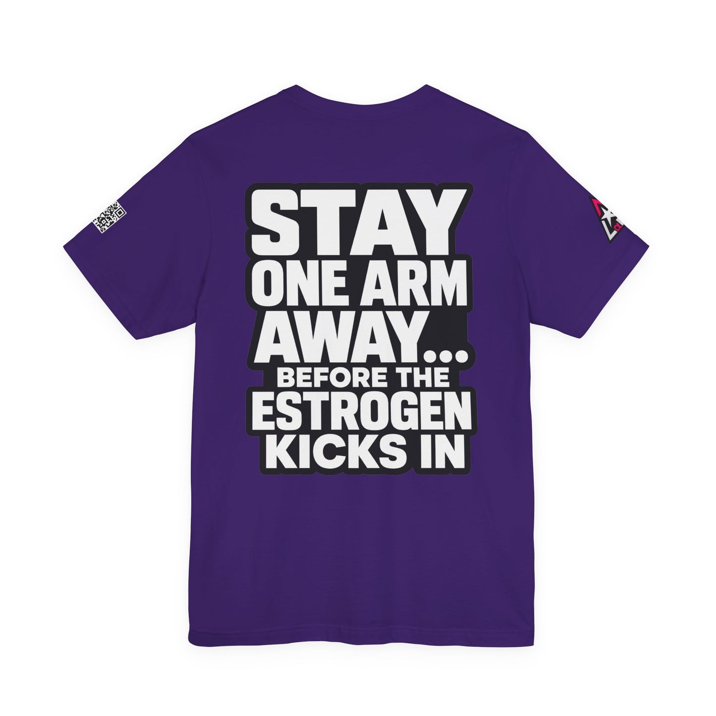 Stay One Arm Away – Funny Estrogen Warning Graphic Tee