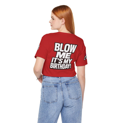 Blow Me, It’s My Birthday – Funny Birthday Graphic Tee