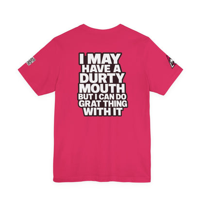 Dirty Mouth, Great Things – Funny Sarcastic Graphic Tee