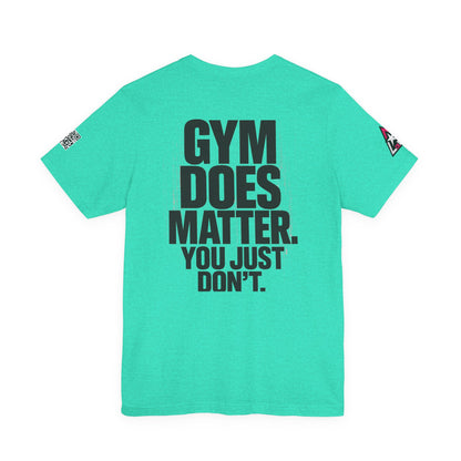Gym Does Matter Graphic T-Shirt | Funny Fitness Tee | Gym Streetwear Shirt