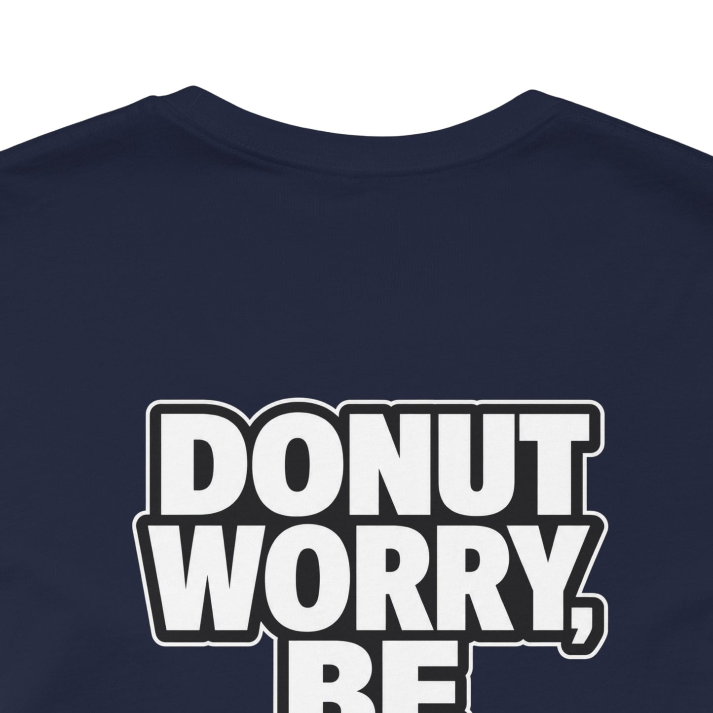 Donut Worry, Be Happy – Funny Donut Graphic Tee