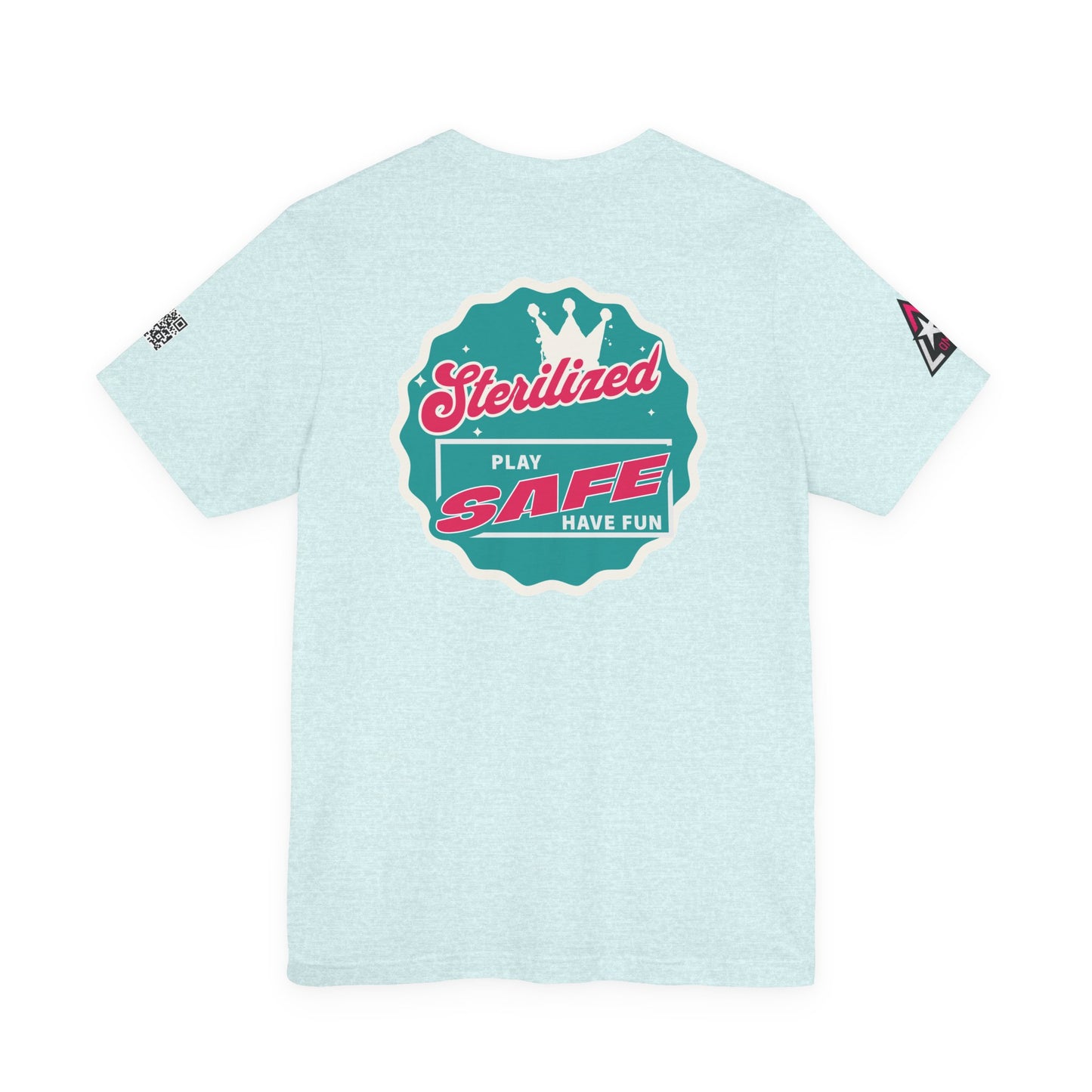 STERILIZED – Play Safe Have Fun Unisex Streetwear Graphic Tee