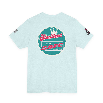 STERILIZED – Play Safe Have Fun Unisex Streetwear Graphic Tee