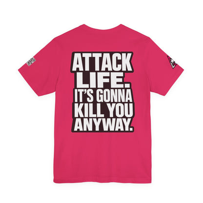 Attack Life – It’s Gonna Kill You Anyway Graphic Tee