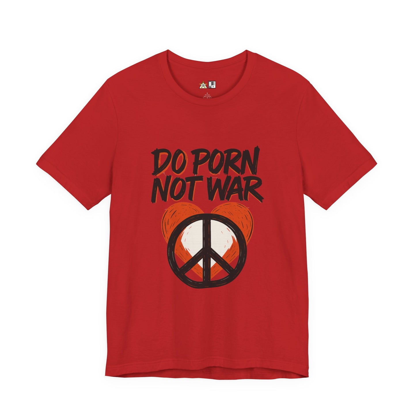 Do Porn Not War – Unisex Provocative Streetwear Tee