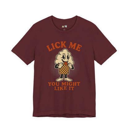 LICK ME YOU MIGHT LIKE IT – Unisex Streetwear Graphic Tee