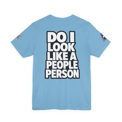 Do I Look Like a People Person? Graphic T-Shirt | Sarcastic Streetwear Tee