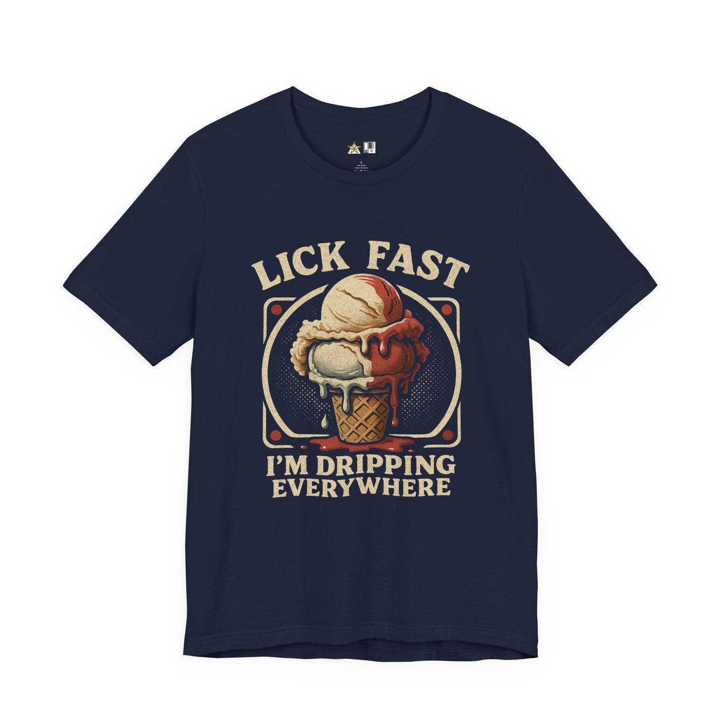Lick Fast I’m Dripping Everywhere – Unisex Streetwear Graphic Tee