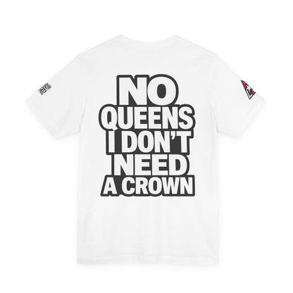 No Queens, I Don’t Need a Crown – Bold Statement Graphic Tee
