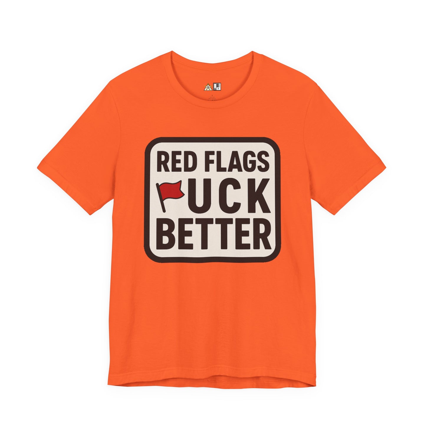 Red Flags F*ck Better – Unisex Streetwear Graphic Tee
