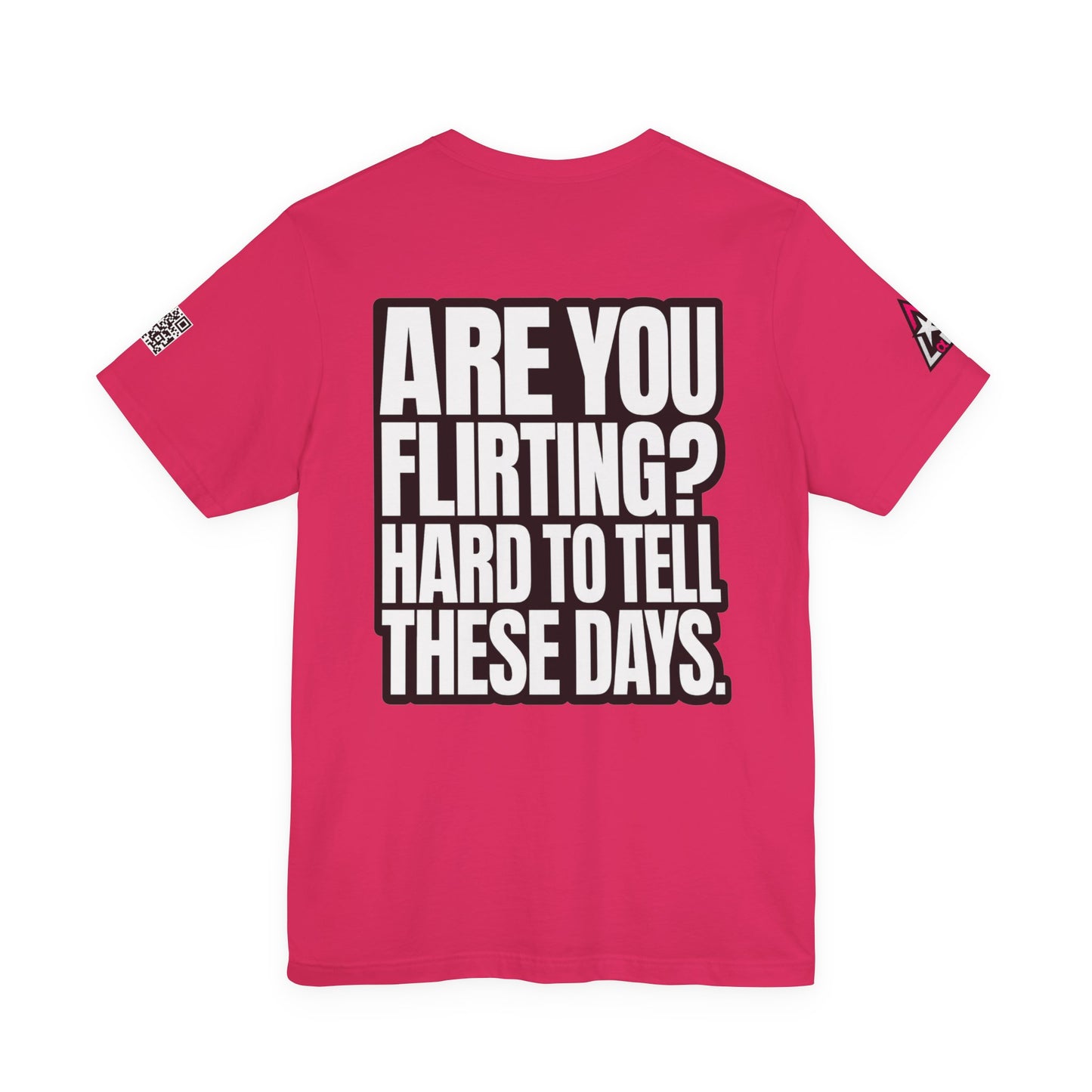 Are You Flirting? Hard to Tell These Days – Funny Dating Graphic Tee