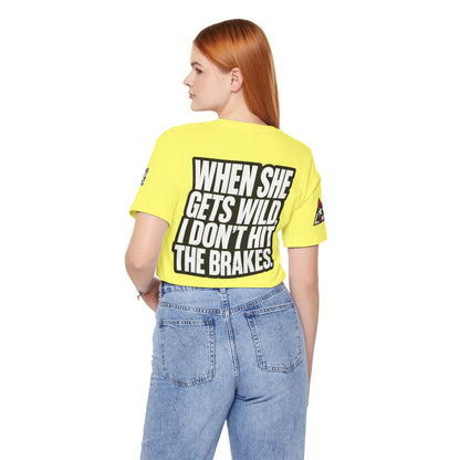 When She Gets Wild, I Don’t Hit the Brakes – Bold Dating Humor Graphic Tee