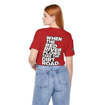 When the Red River Flows, Take the Dirt Road – Funny Adult Humor Graphic Tee