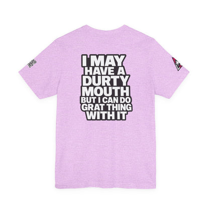 Dirty Mouth, Great Things – Funny Sarcastic Graphic Tee