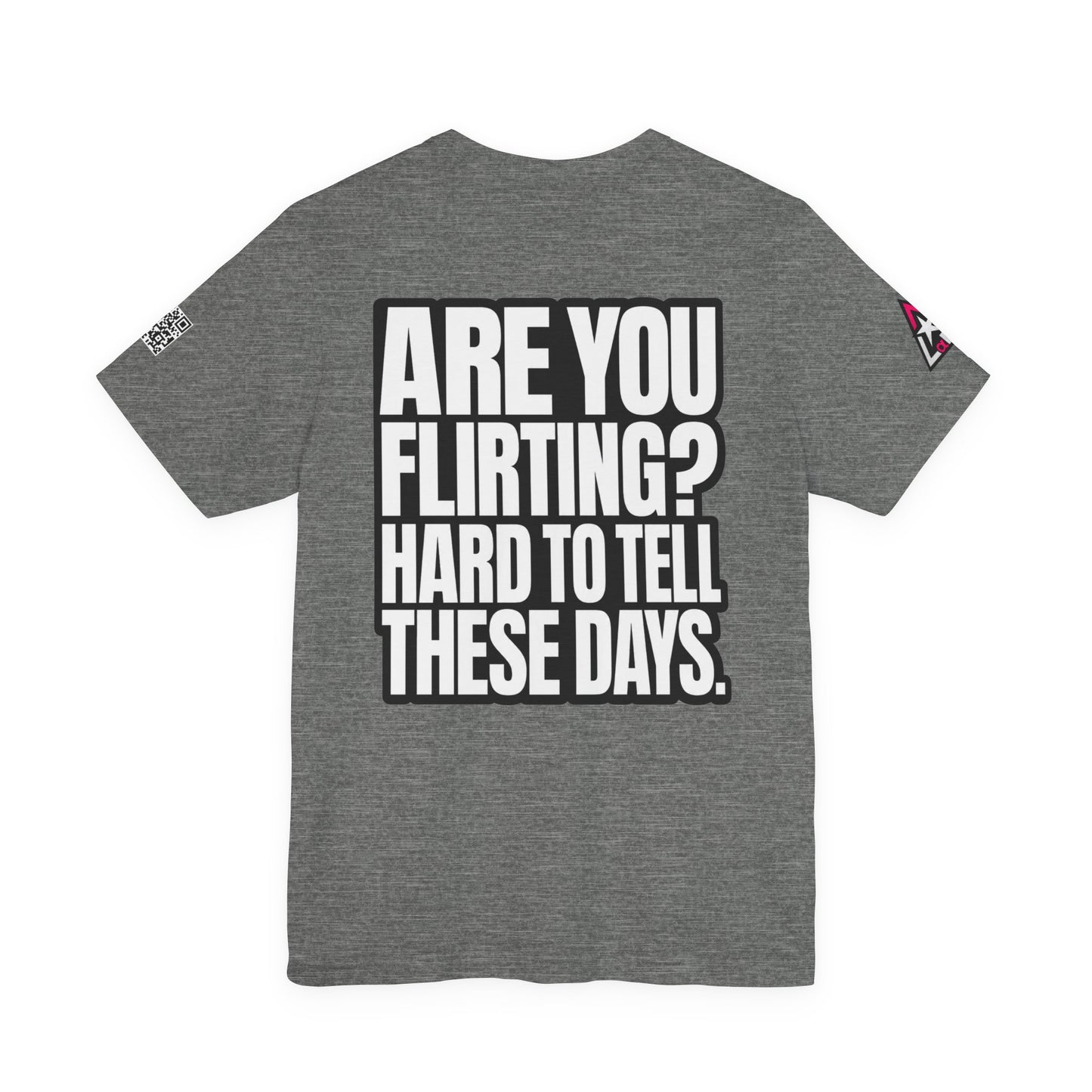 Are You Flirting? Hard to Tell These Days – Funny Dating Graphic Tee