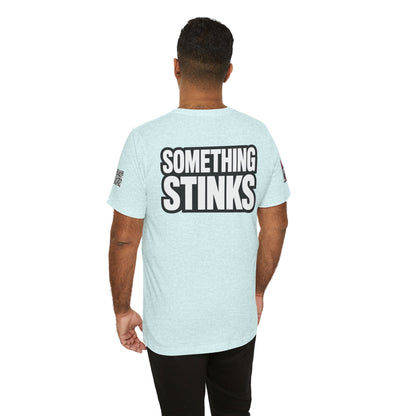 Something Stinks – Funny Sarcastic Statement Graphic Tee