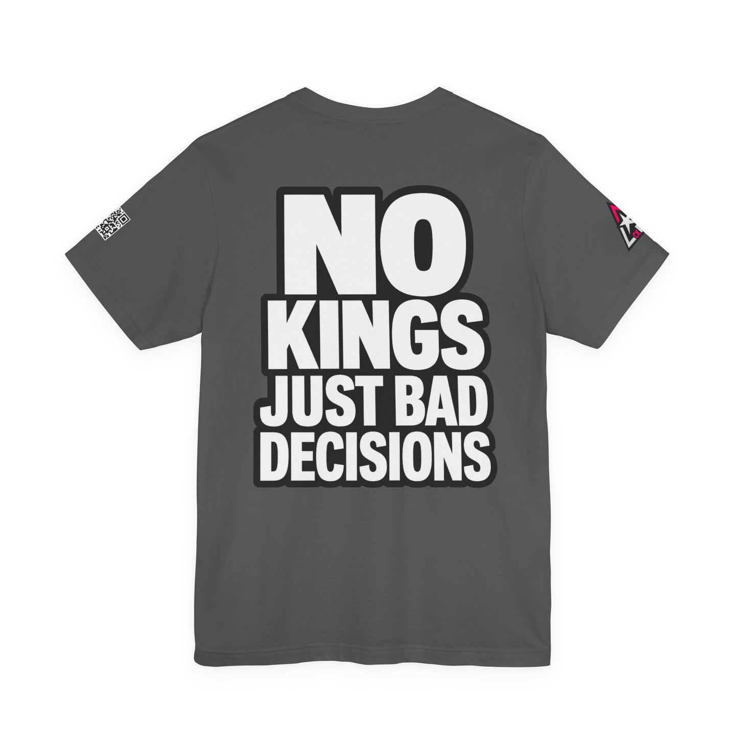 No Kings Just Bad Decisions – Bold Funny Graphic Tee
