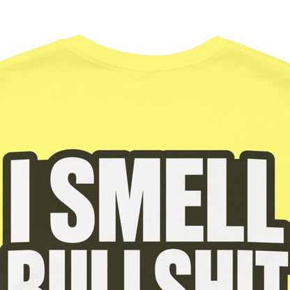 I Smell Bullshit – Bold Sarcastic Graphic Tee