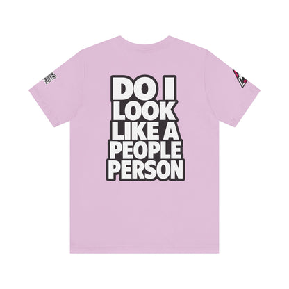 Do I Look Like a People Person? Graphic T-Shirt | Sarcastic Streetwear Tee