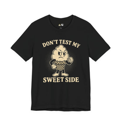 Don’t Test My Sweet Side – Unisex Streetwear Graphic Tee