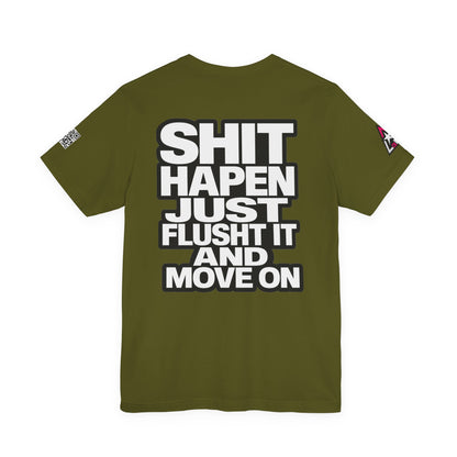 Shit Happens Graphic T-Shirt | Flush It & Move On Sarcastic Tee