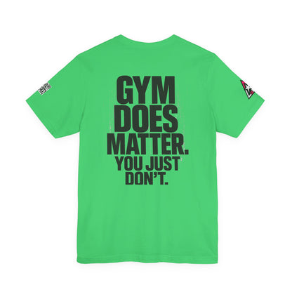 Gym Does Matter Graphic T-Shirt | Funny Fitness Tee | Gym Streetwear Shirt