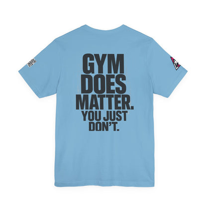 Gym Does Matter Graphic T-Shirt | Funny Fitness Tee | Gym Streetwear Shirt