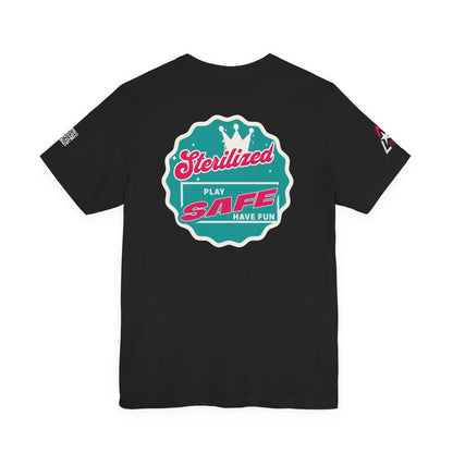 STERILIZED – Play Safe Have Fun Unisex Streetwear Graphic Tee