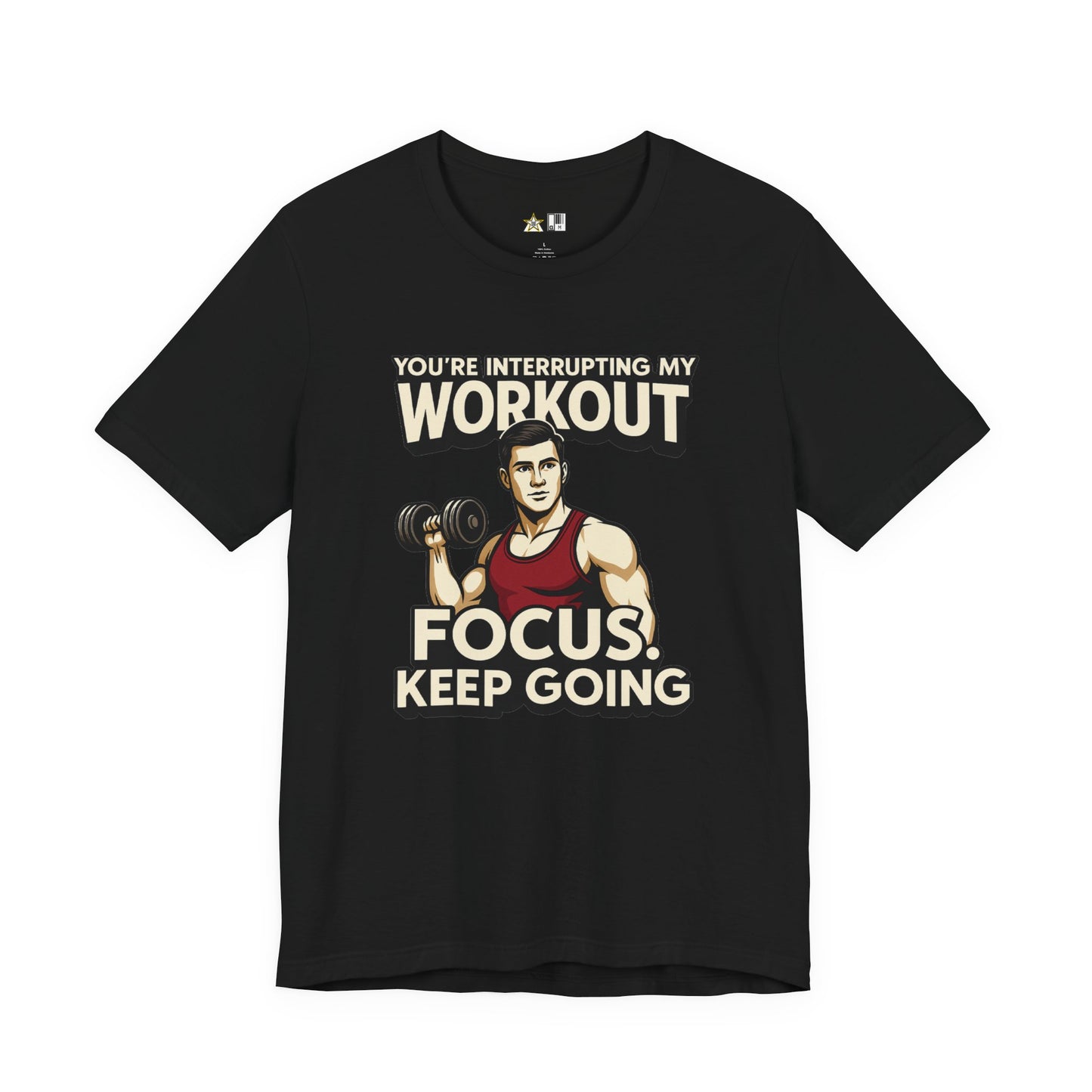 You’re Interrupting My Workout – Focus. Keep Going. Unisex Gym Streetwear Tee (Male Edition)