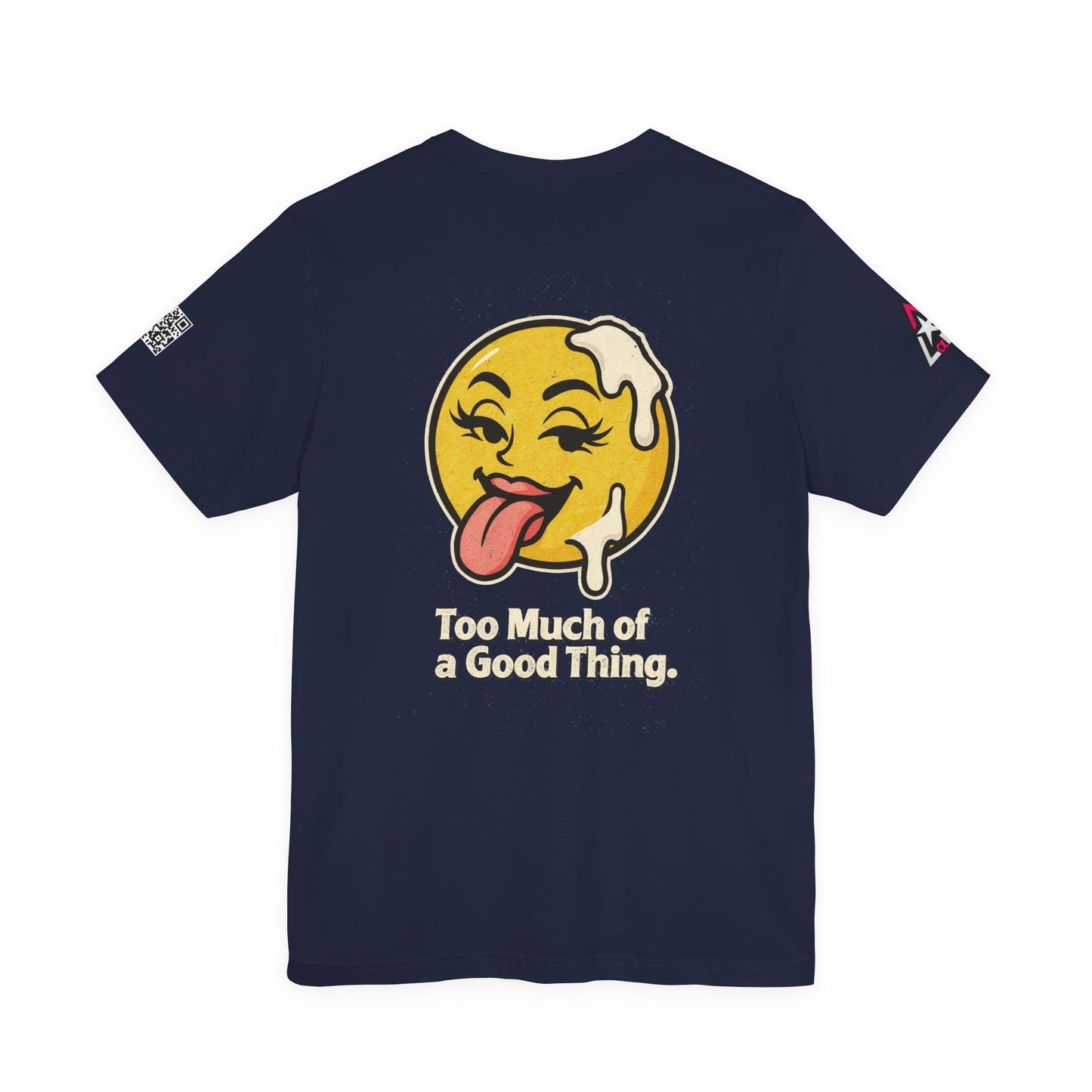 Too Much of a Good Thing Graphic T-Shirt | Funny Cheeky Tee | Playful Streetwear Shirt
