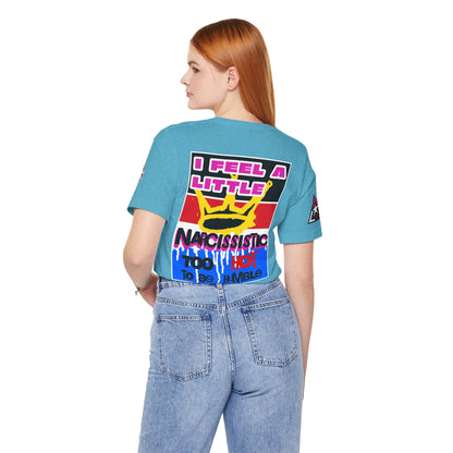 I Feel a Little Narcissistic Graphic T-Shirt | Too Hot to Be Humble | Funny Cocky Streetwear Tee