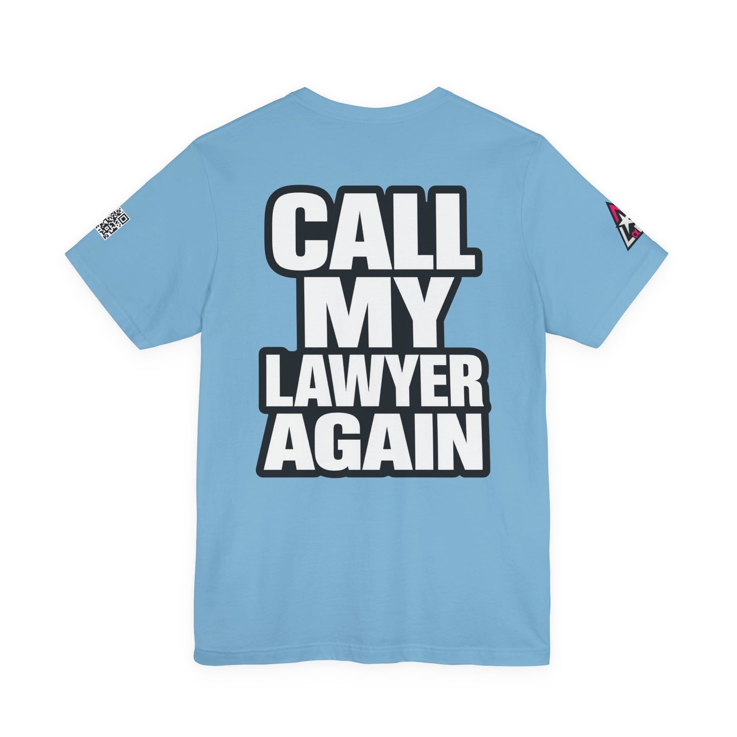 Call My Lawyer Again – Funny Bad Decisions Graphic Tee