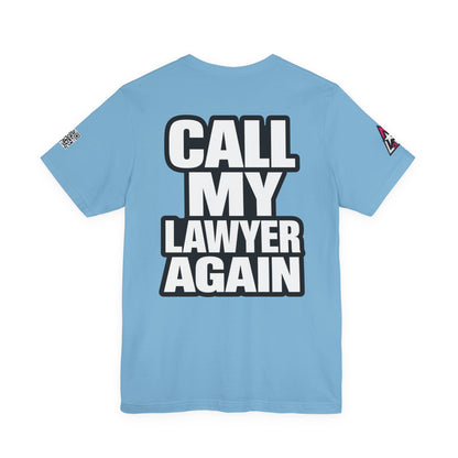 Call My Lawyer Again – Funny Bad Decisions Graphic Tee