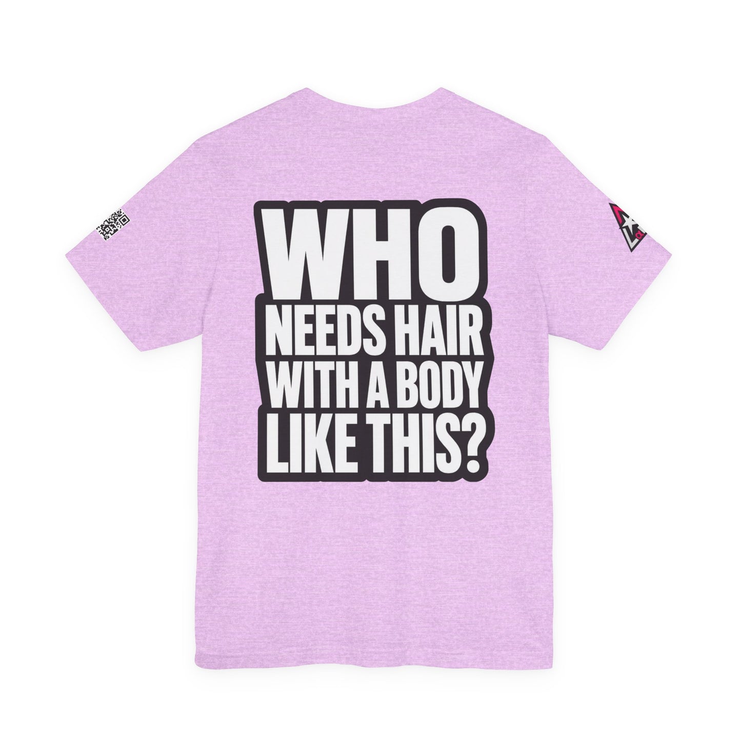 Who Needs Hair With a Body Like This? – Funny Gym Graphic Tee