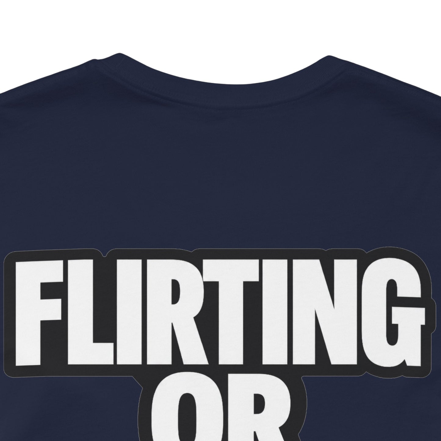 Flirting or Friendly? I Get Both – Funny Dating Graphic Tee