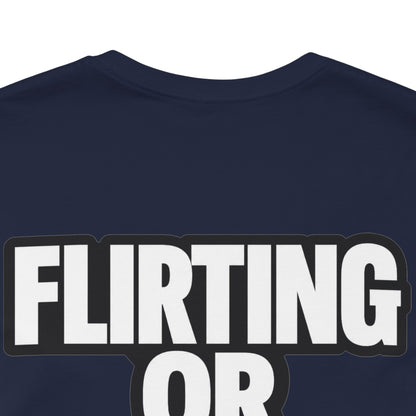 Flirting or Friendly? I Get Both – Funny Dating Graphic Tee