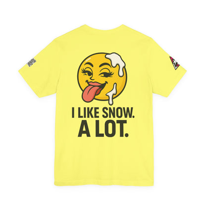 I Like Snow. A Lot. Graphic T-Shirt | Funny Winter Tee | Cheeky Snow Lover Shirt