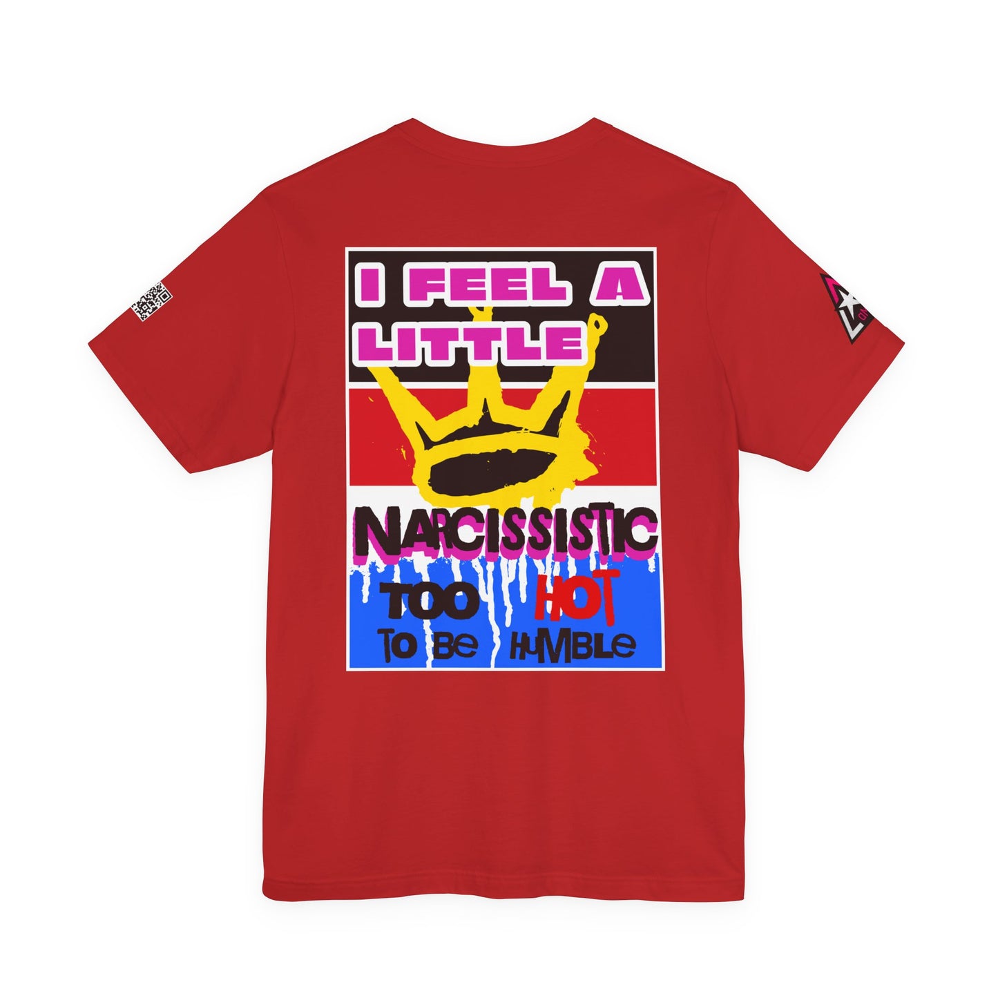 I Feel a Little Narcissistic Graphic T-Shirt | Too Hot to Be Humble | Funny Cocky Streetwear Tee
