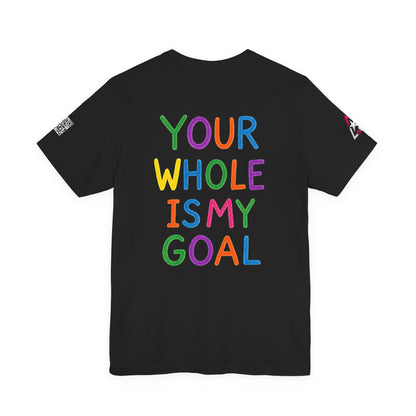 Your Whole Is My Goal Graphic T-Shirt | Funny Double Meaning Tee | Cheeky Streetwear