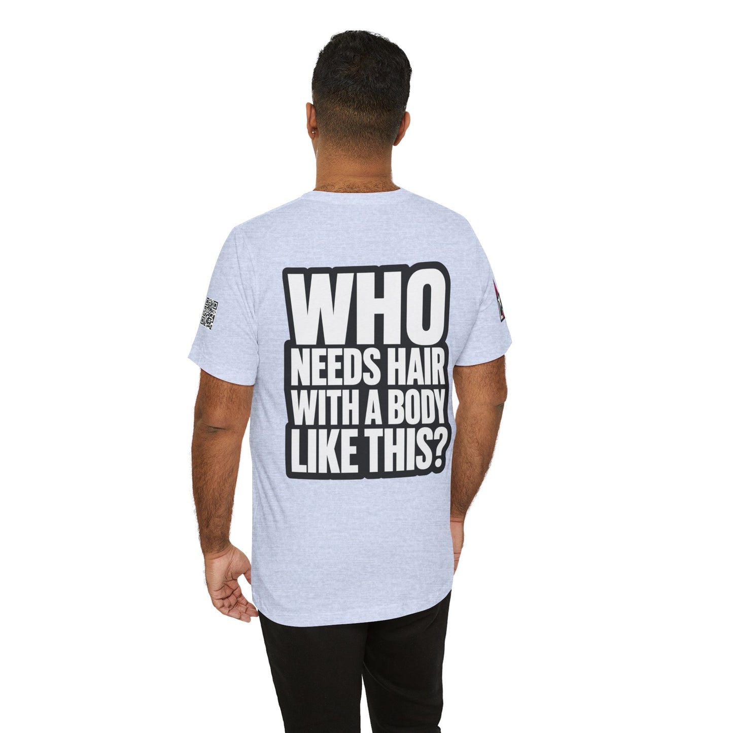 Who Needs Hair With a Body Like This? – Funny Gym Graphic Tee