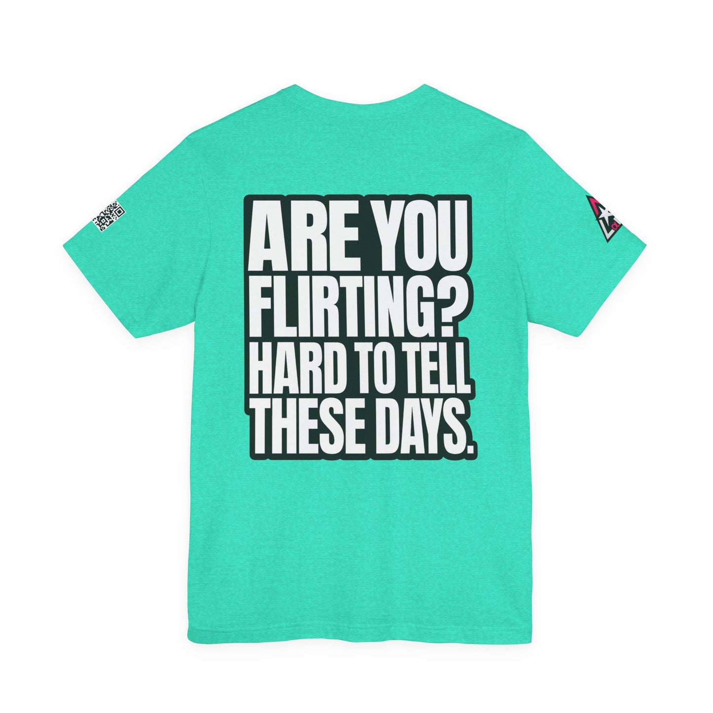 Are You Flirting? Hard to Tell These Days – Funny Dating Graphic Tee