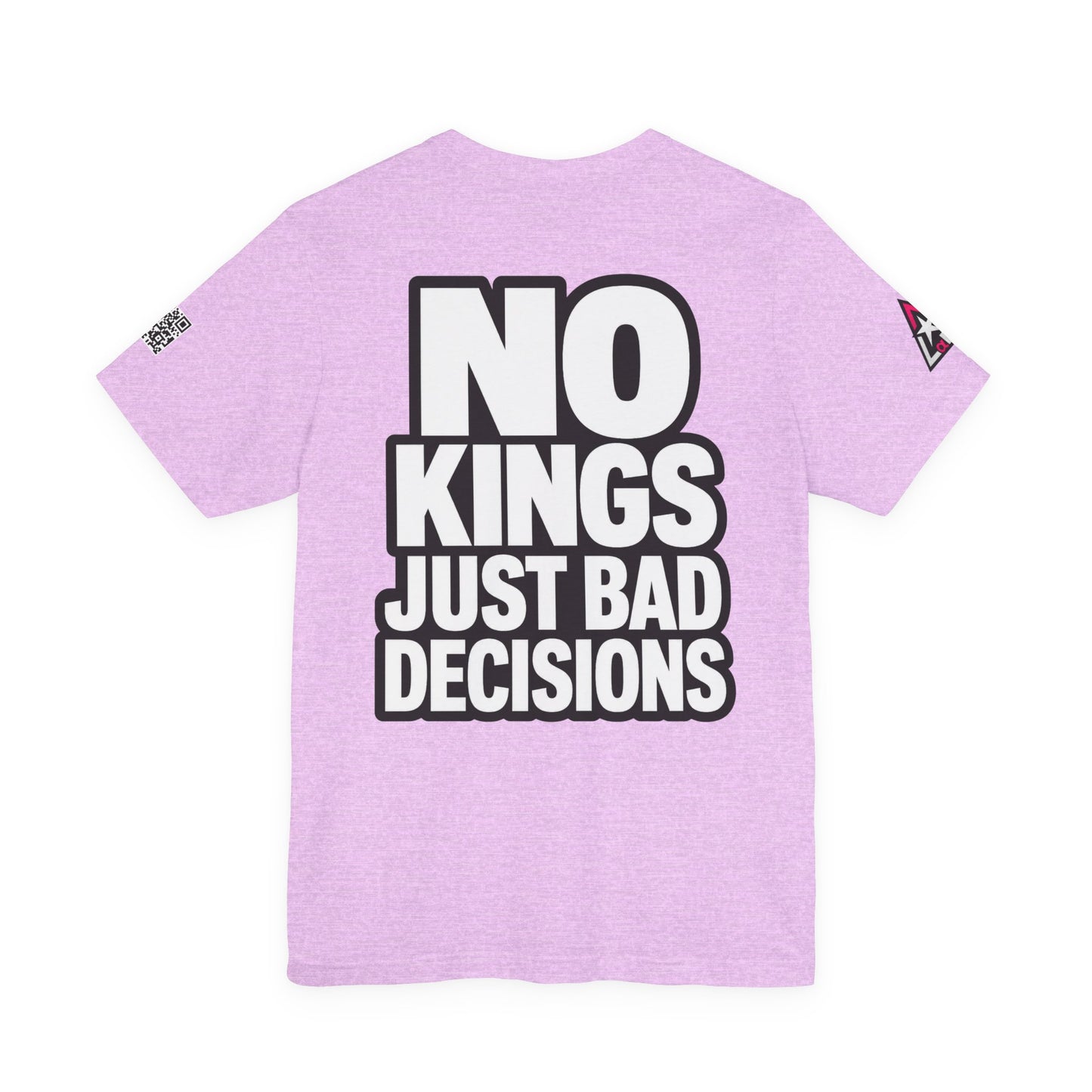 No Kings Just Bad Decisions – Bold Funny Graphic Tee